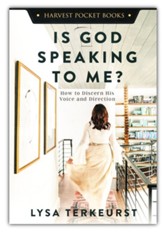 Is God Speaking to Me?: How to Discern His Voice and Direction