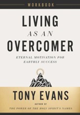 Living as an Overcomer Workbook:  Eternal Motivation for Earthly Success